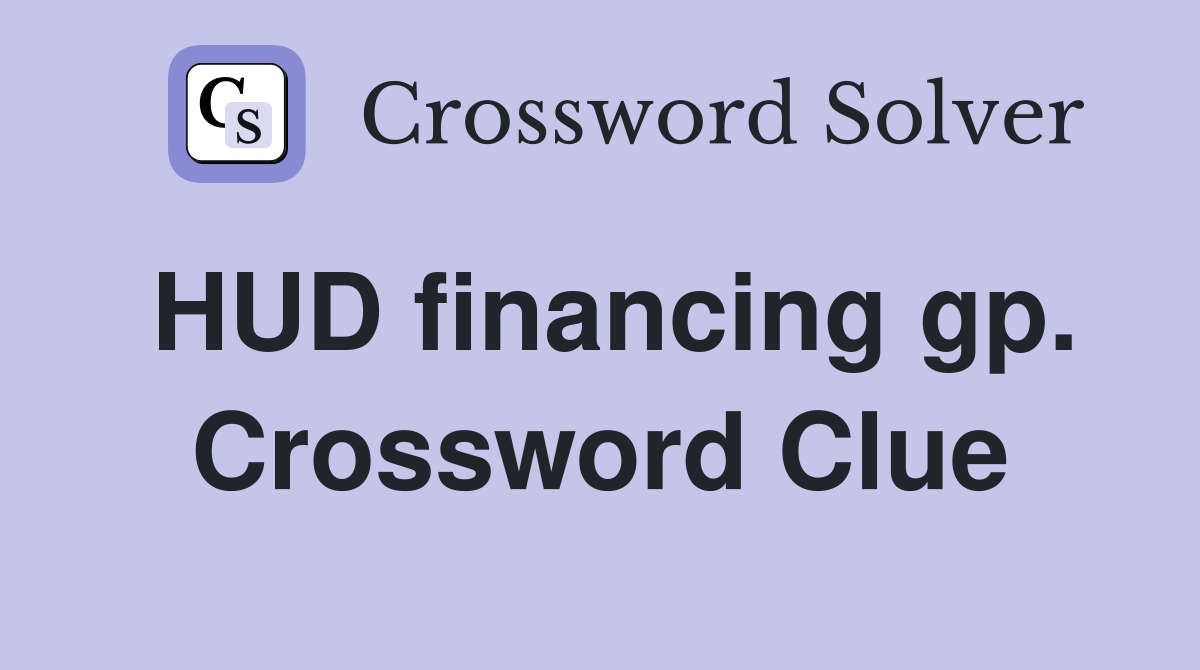 HUD financing gp. Crossword Clue
