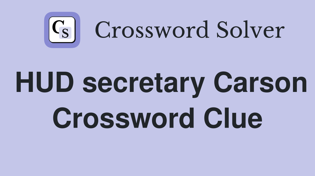 HUD secretary Carson Crossword Clue