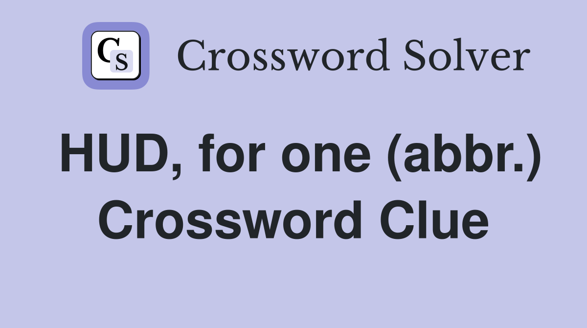 HUD, for one (abbr.) Crossword Clue