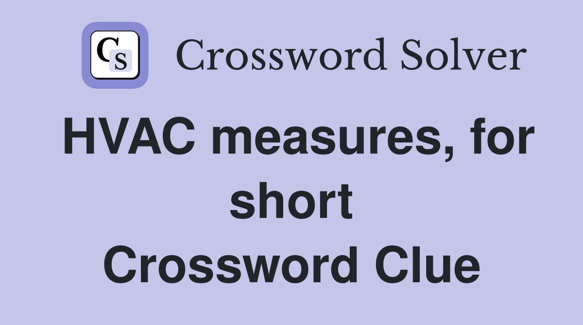 HVAC measures, for short Crossword Clue