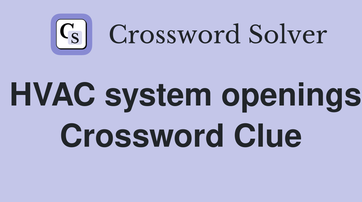 HVAC system openings Crossword Clue