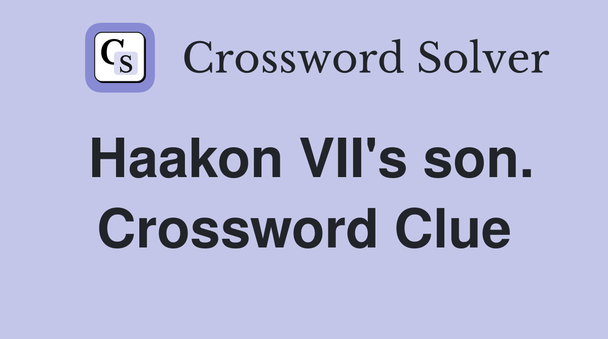 Haakon VII's son. Crossword Clue