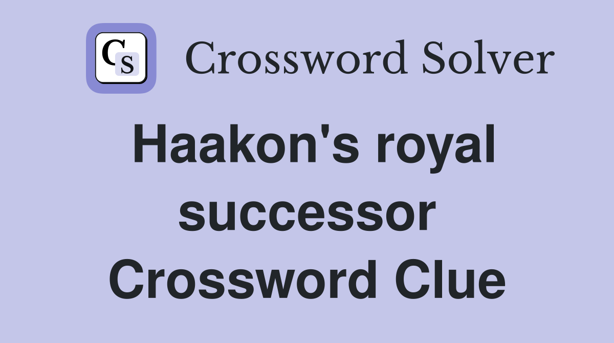 Haakon's royal successor Crossword Clue