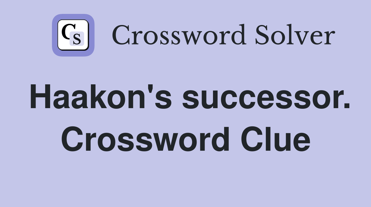 Haakon's successor. Crossword Clue