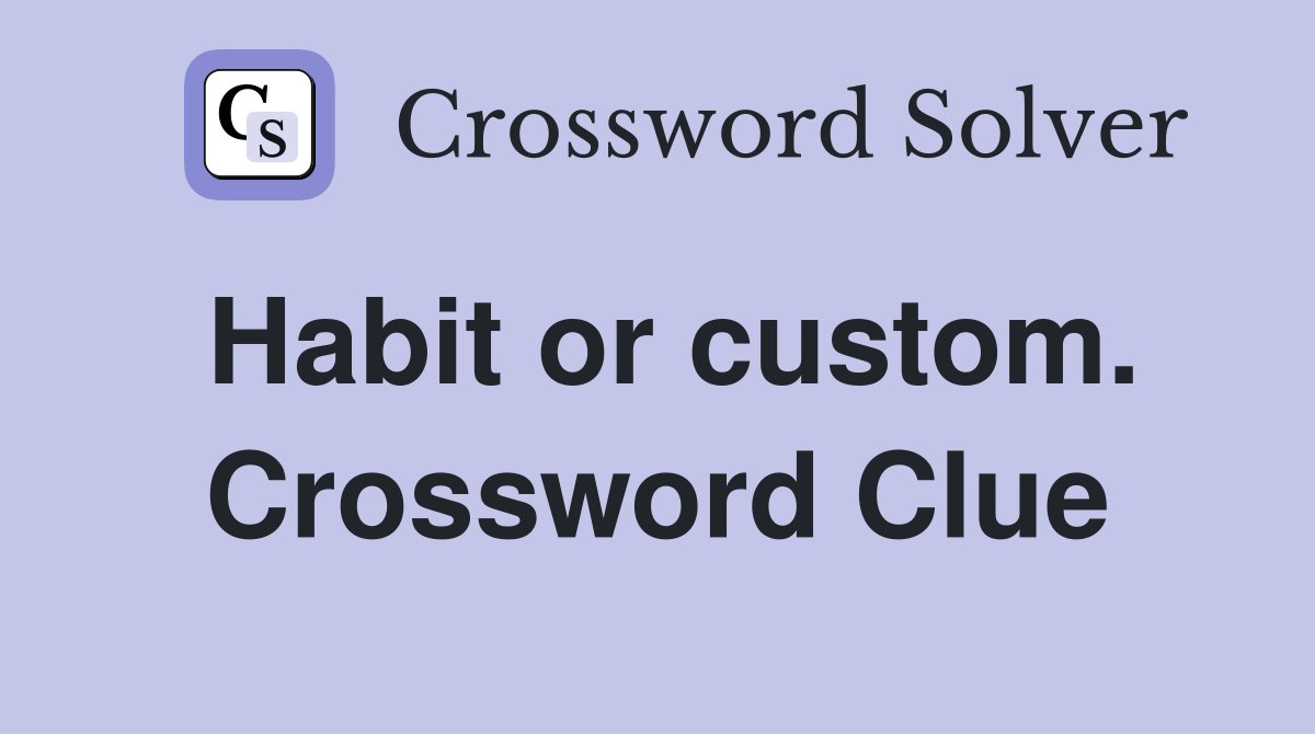 Habit or custom. Crossword Clue