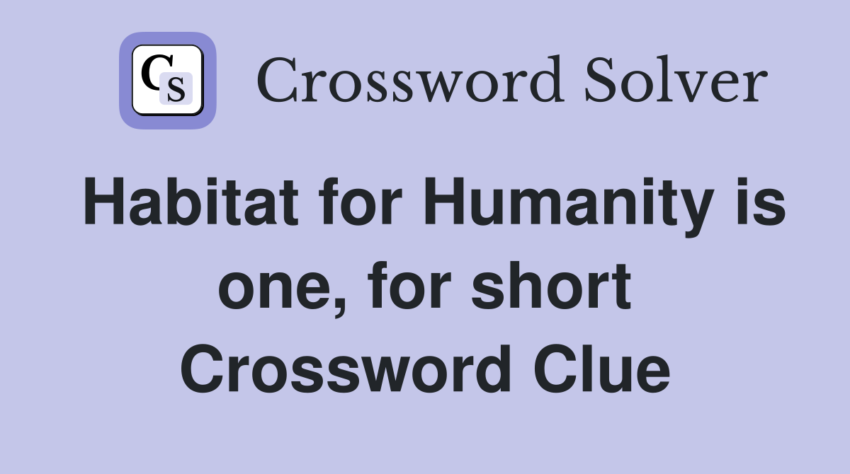 Habitat for Humanity is one, for short Crossword Clue