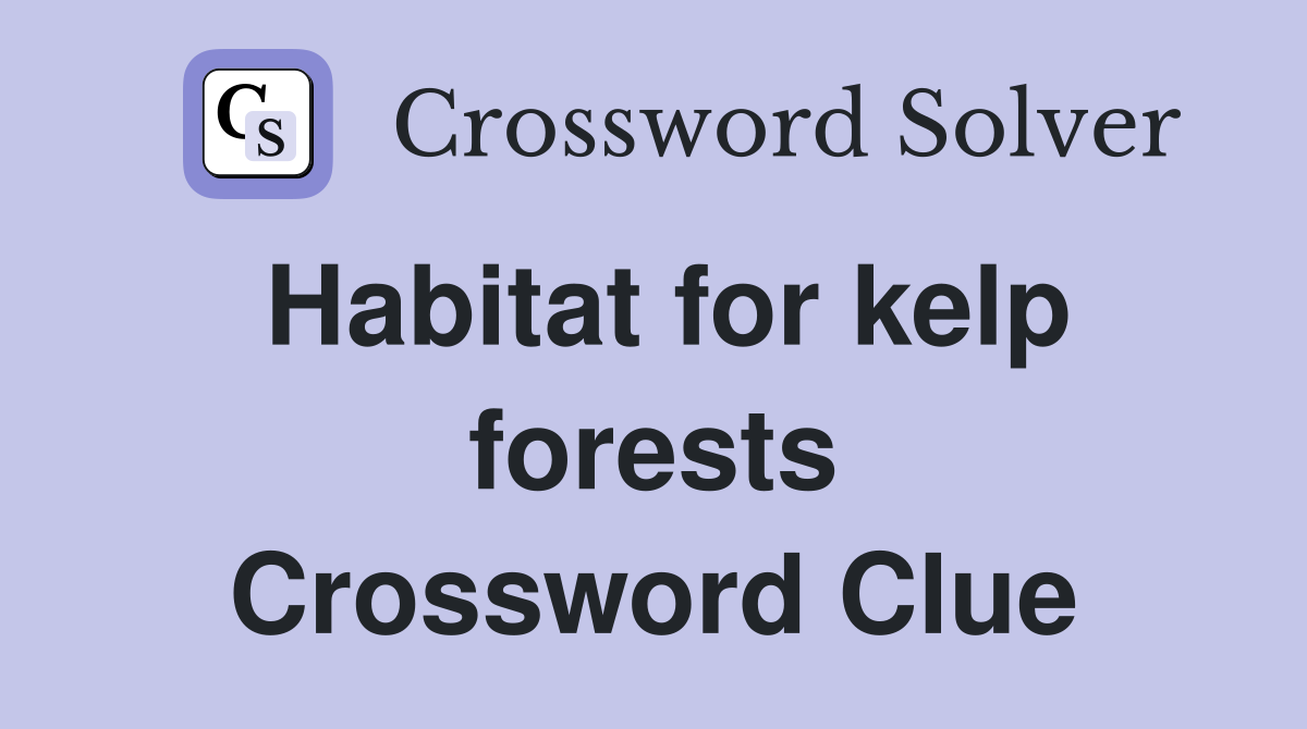 Habitat for kelp forests Crossword Clue