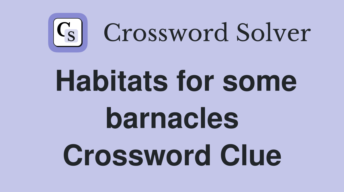 Habitats for some barnacles Crossword Clue