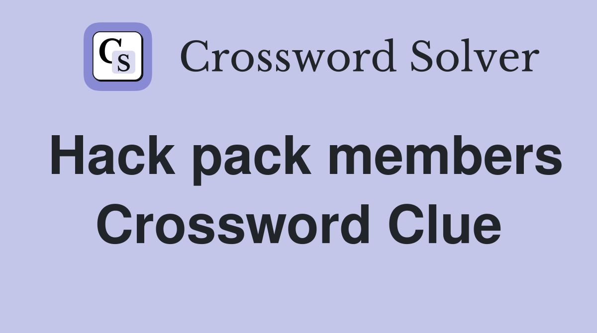 Hack pack members Crossword Clue