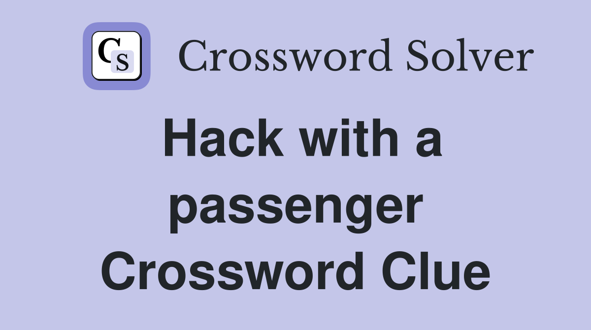 Hack with a passenger Crossword Clue