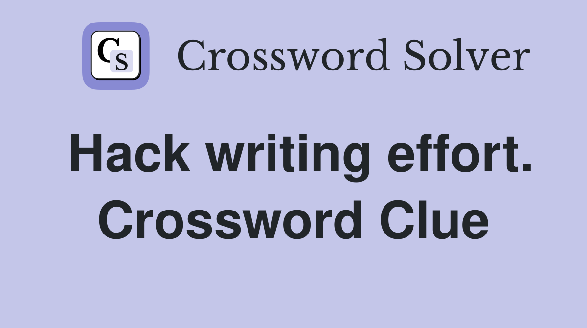 Hack writing effort. Crossword Clue