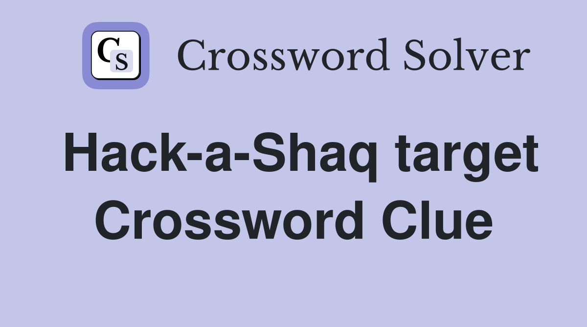 Hack-a-Shaq target Crossword Clue