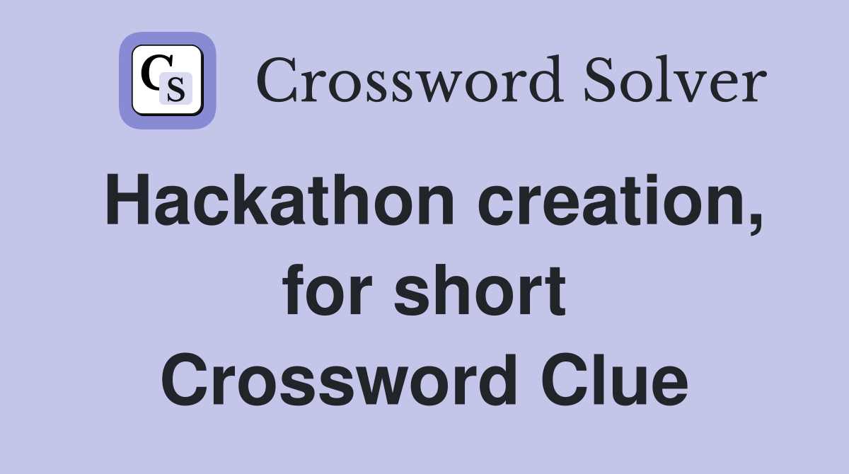 Hackathon creation, for short Crossword Clue