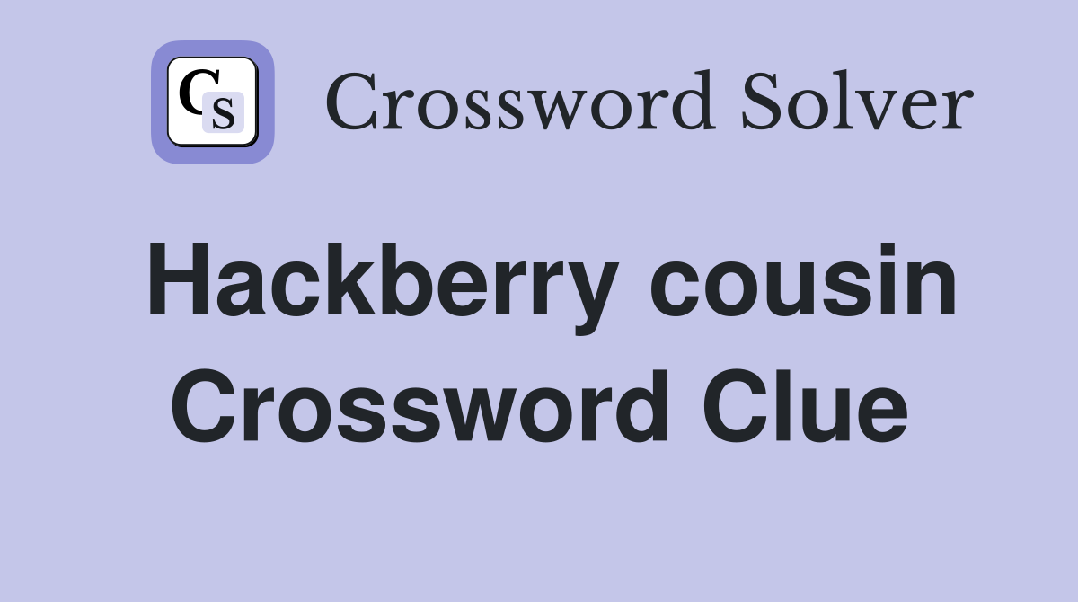 Hackberry cousin Crossword Clue