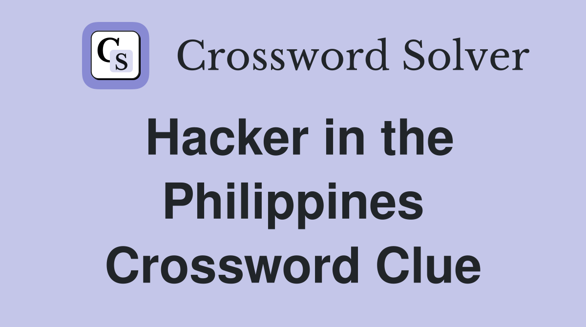 Hacker in the Philippines Crossword Clue