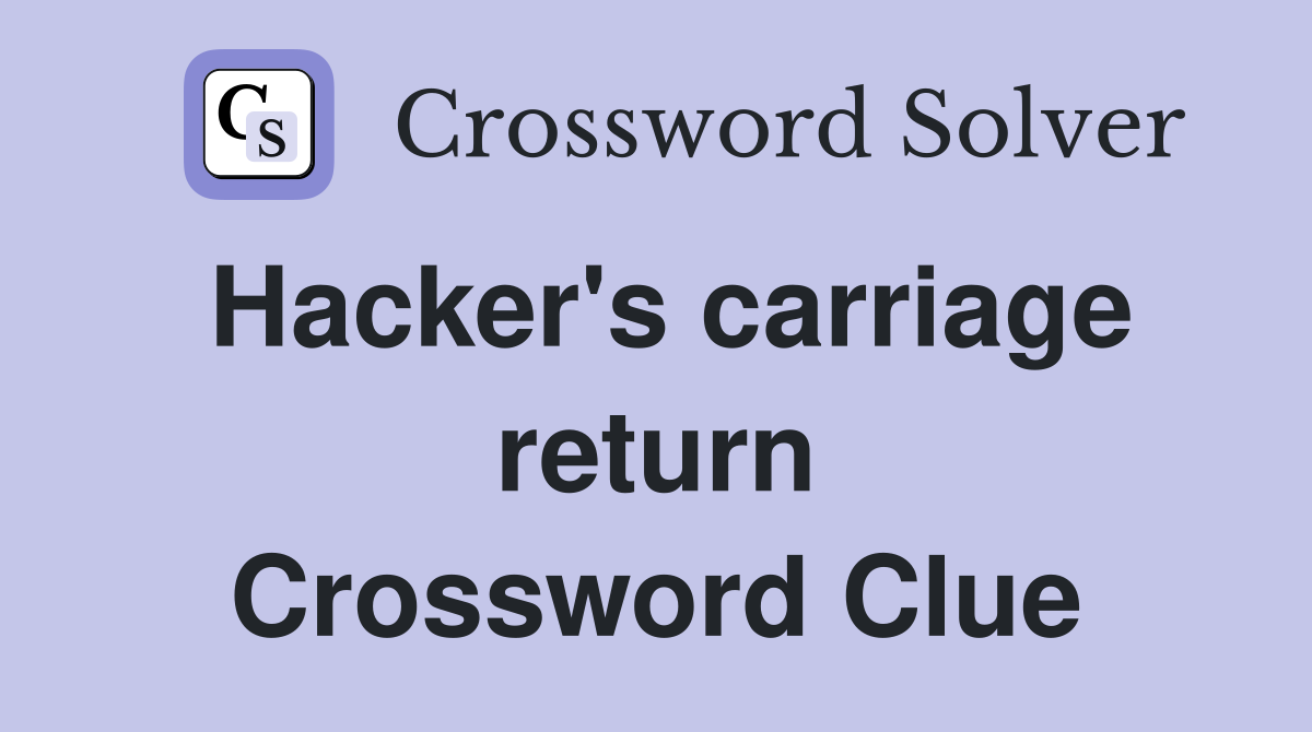 Hacker's carriage return Crossword Clue