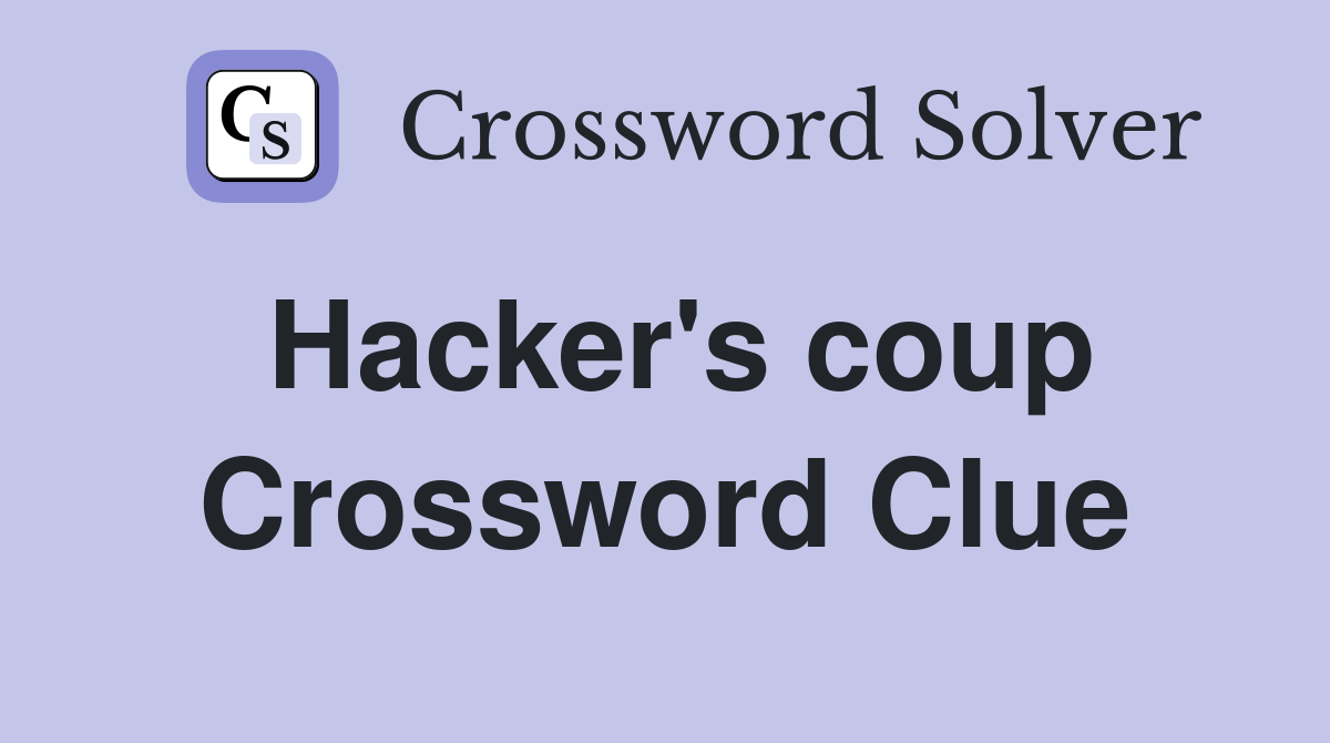 Hacker's coup Crossword Clue