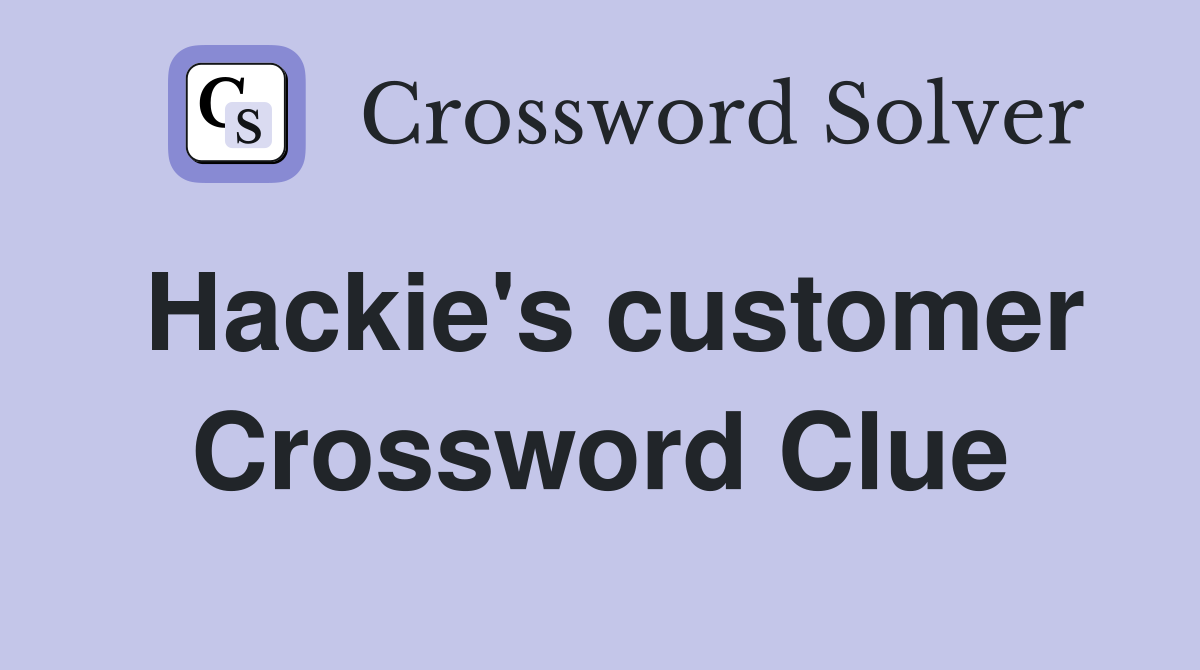 Hackie's customer Crossword Clue