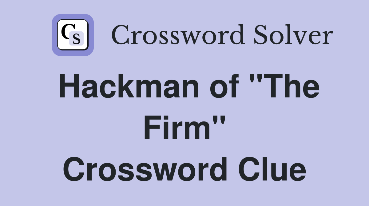 Hackman of "The Firm" Crossword Clue