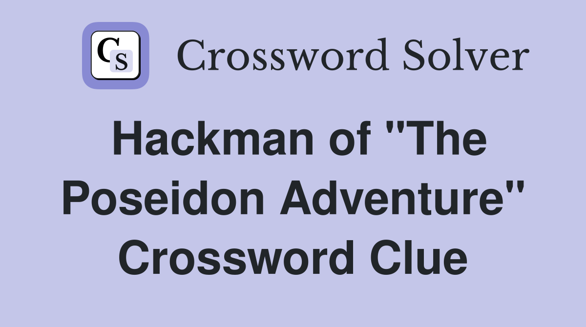 Hackman of "The Poseidon Adventure" Crossword Clue