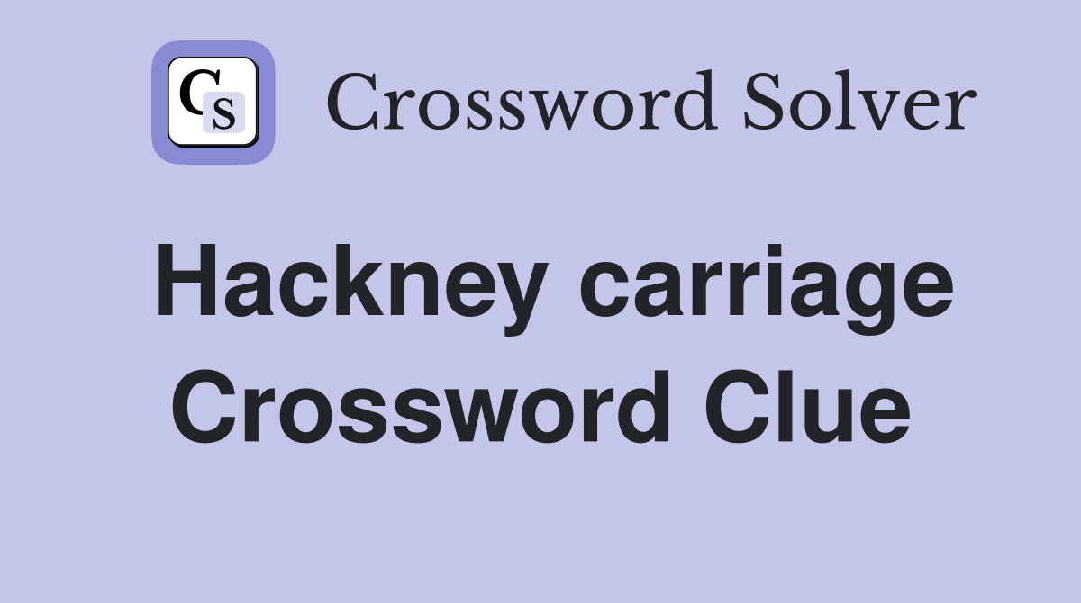 Hackney carriage Crossword Clue