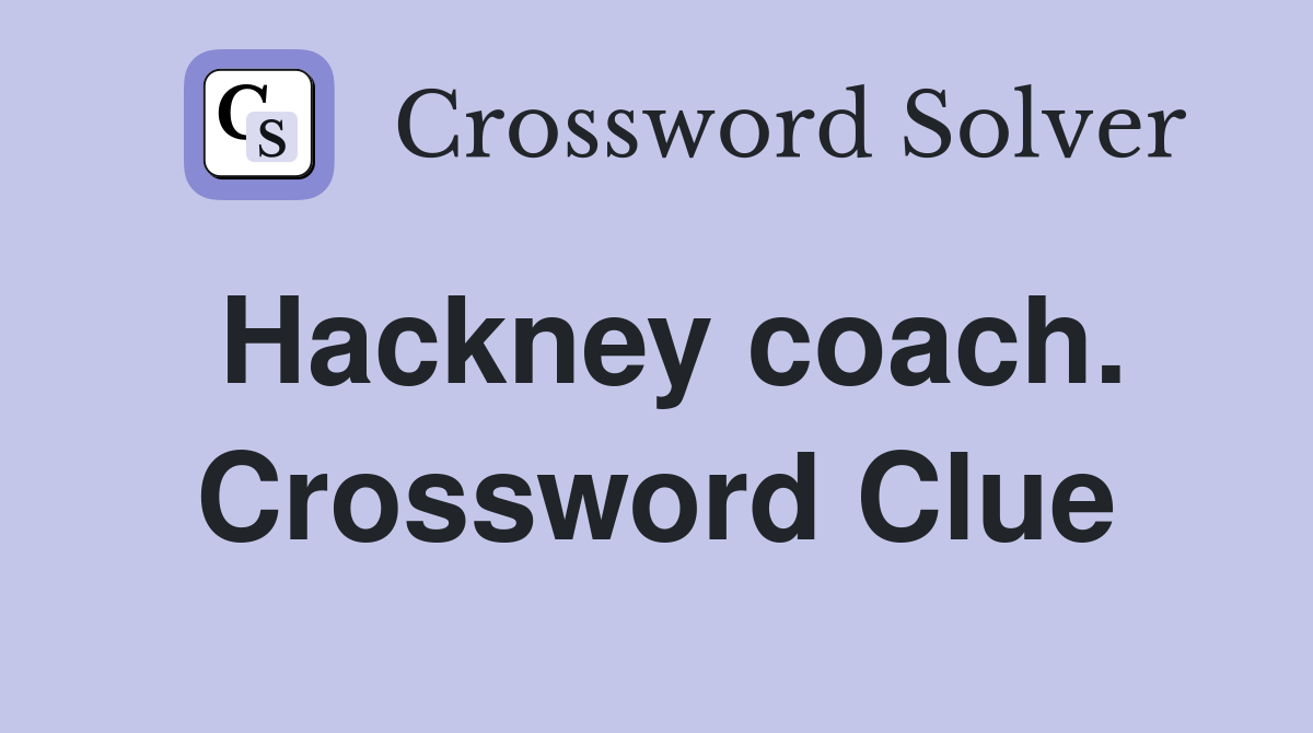 Hackney coach. Crossword Clue