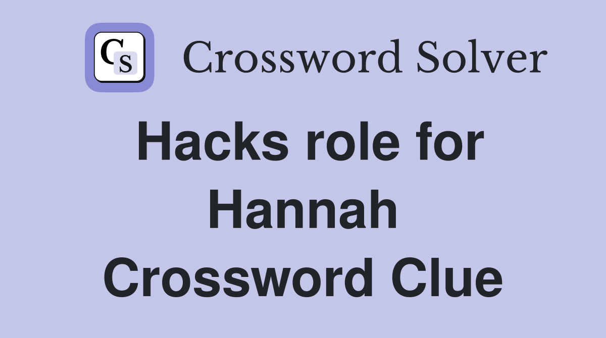 Hacks role for Hannah Crossword Clue