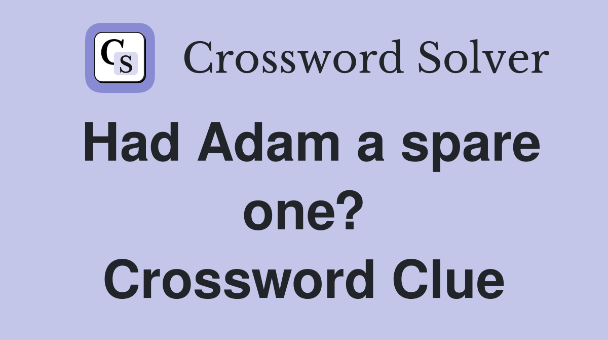 Had Adam a spare one? Crossword Clue