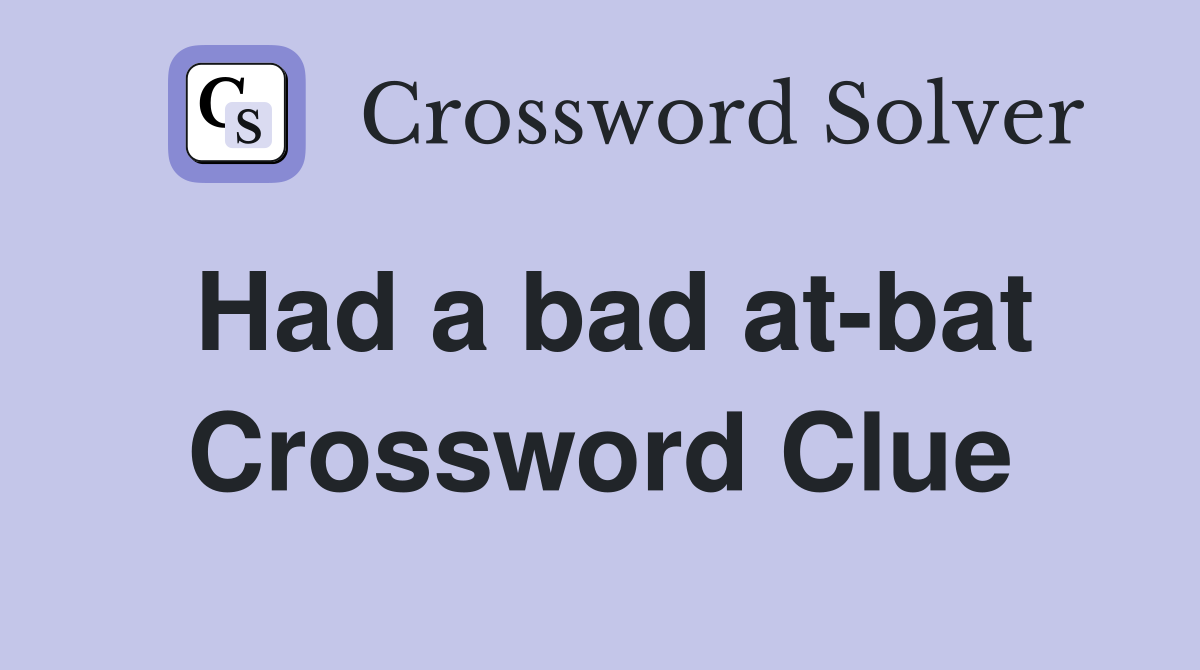Had a bad at-bat Crossword Clue