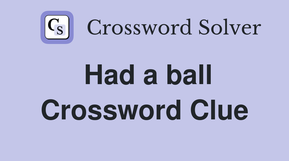 Had a ball Crossword Clue