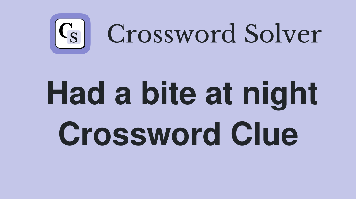Had a bite at night Crossword Clue