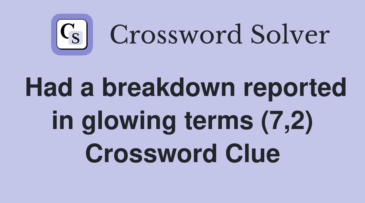 Had a breakdown reported in glowing terms (7,2) Crossword Clue