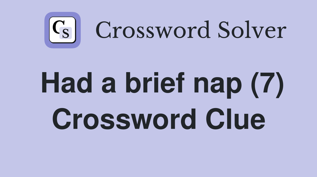Had a brief nap (7) Crossword Clue