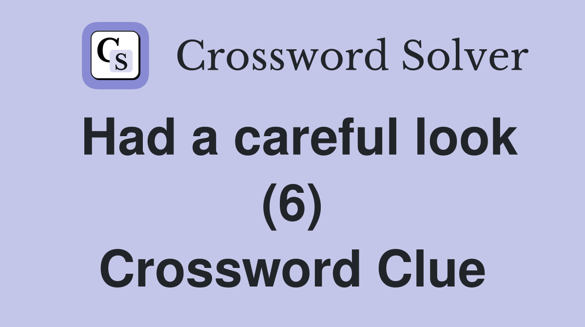 Had a careful look (6) Crossword Clue