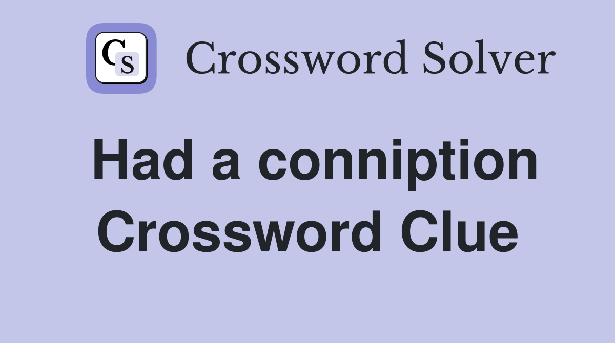 Had a conniption Crossword Clue
