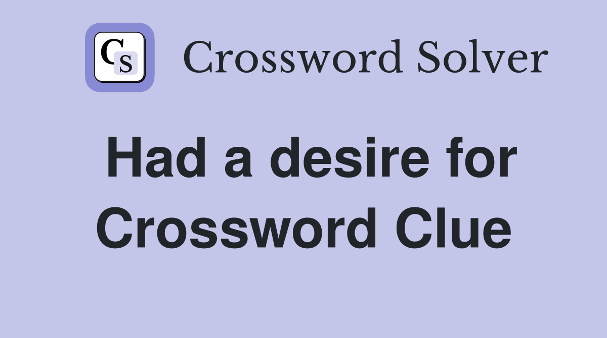 Had a desire for Crossword Clue
