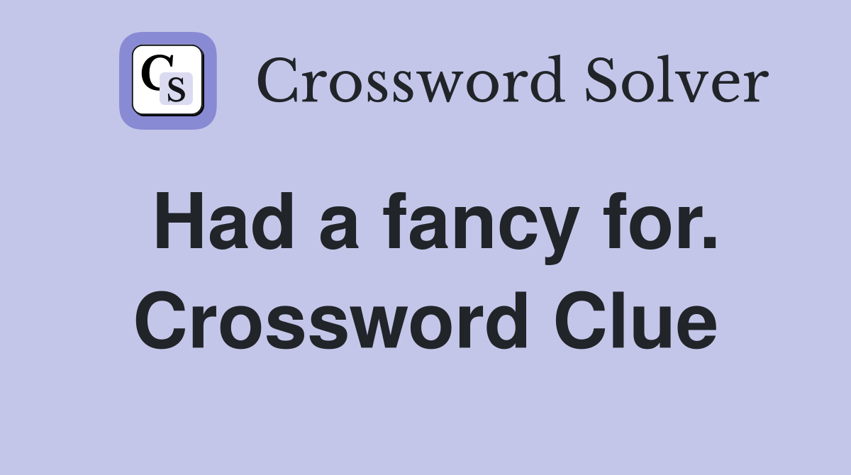 Had a fancy for. Crossword Clue