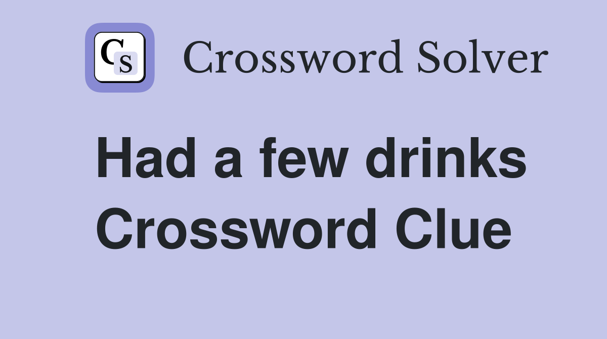 Had a few drinks Crossword Clue