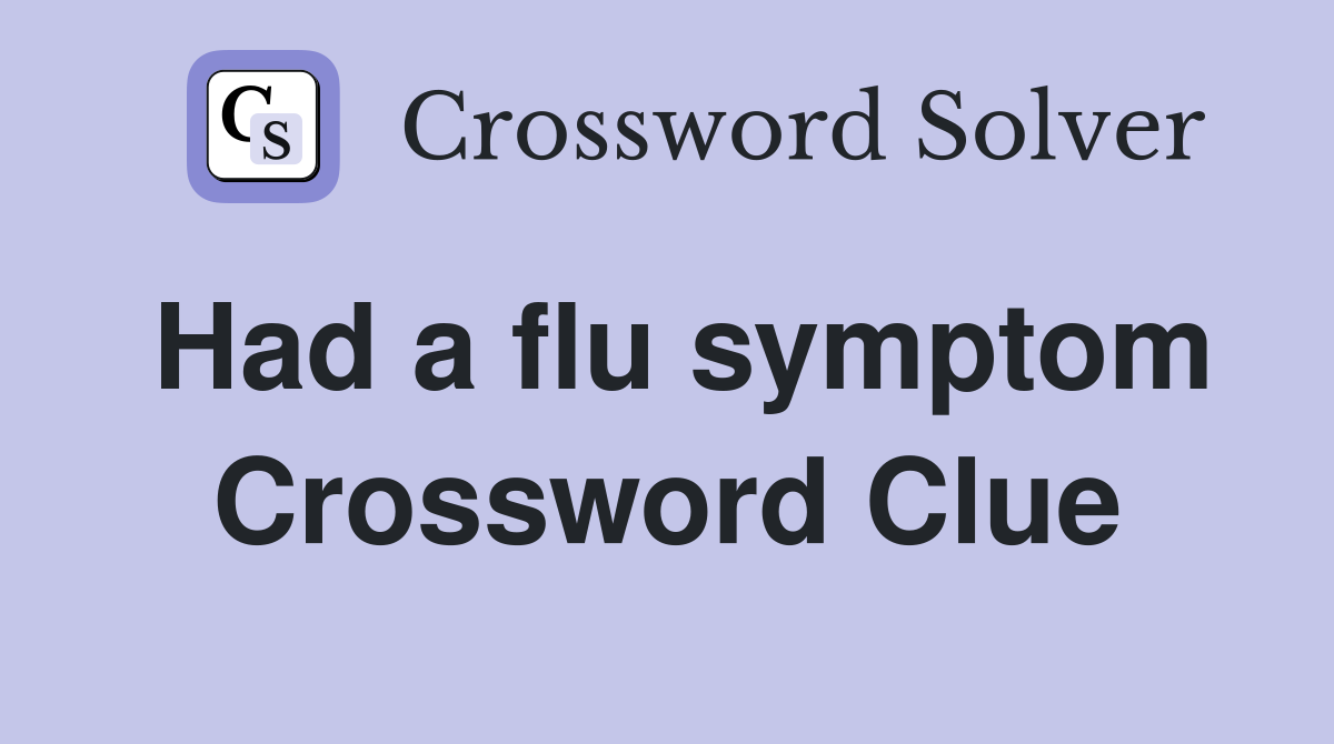 Had a flu symptom Crossword Clue