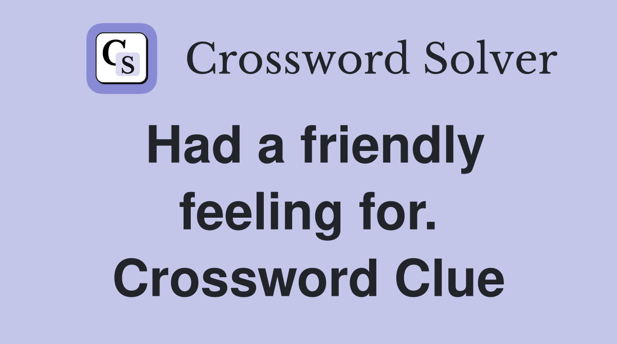 Had a friendly feeling for. Crossword Clue