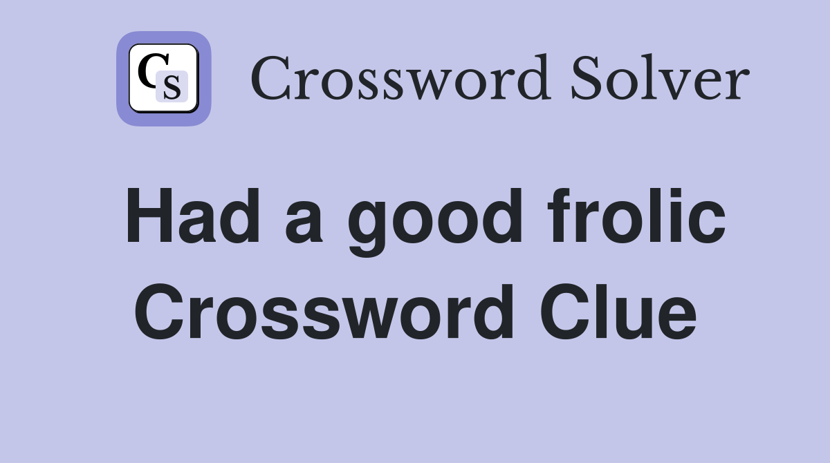 Had a good frolic Crossword Clue