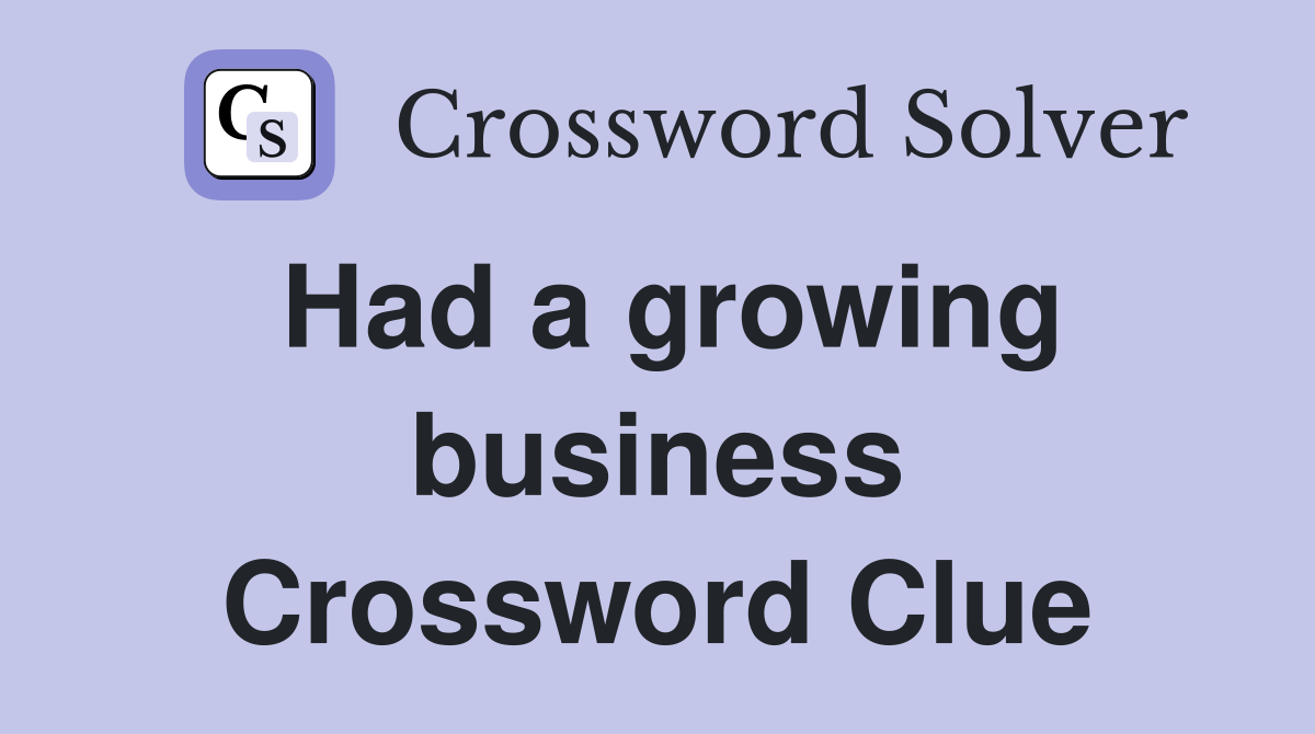Had a growing business Crossword Clue
