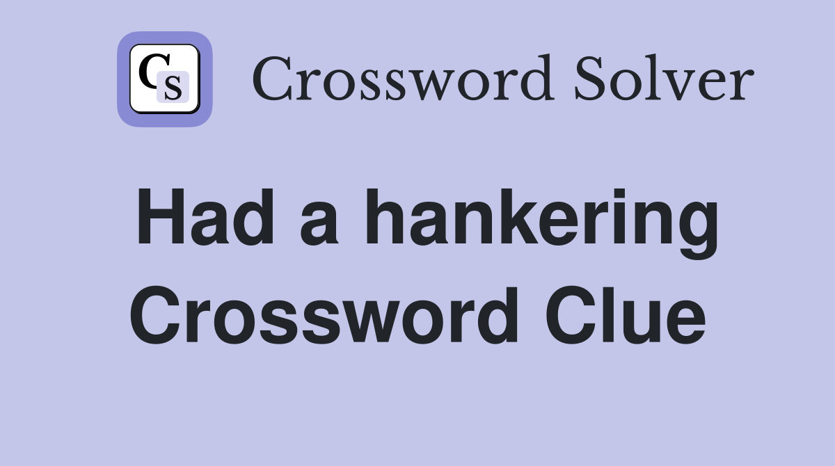 Had a hankering Crossword Clue