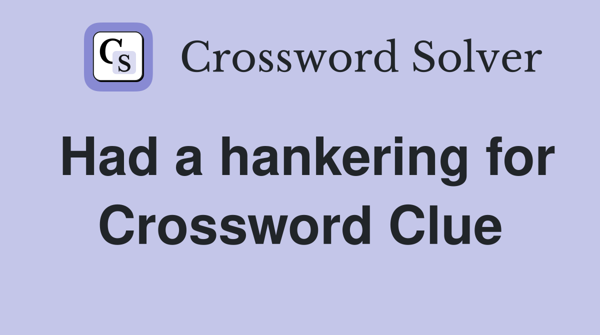 Had a hankering for Crossword Clue
