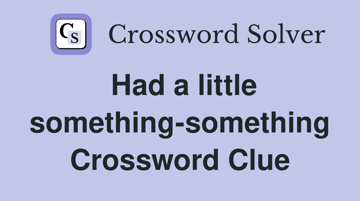 Had a little something-something Crossword Clue