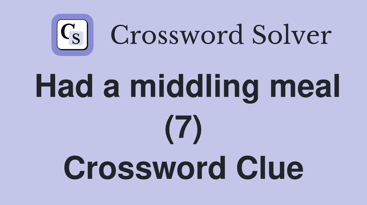 Had a middling meal (7) Crossword Clue