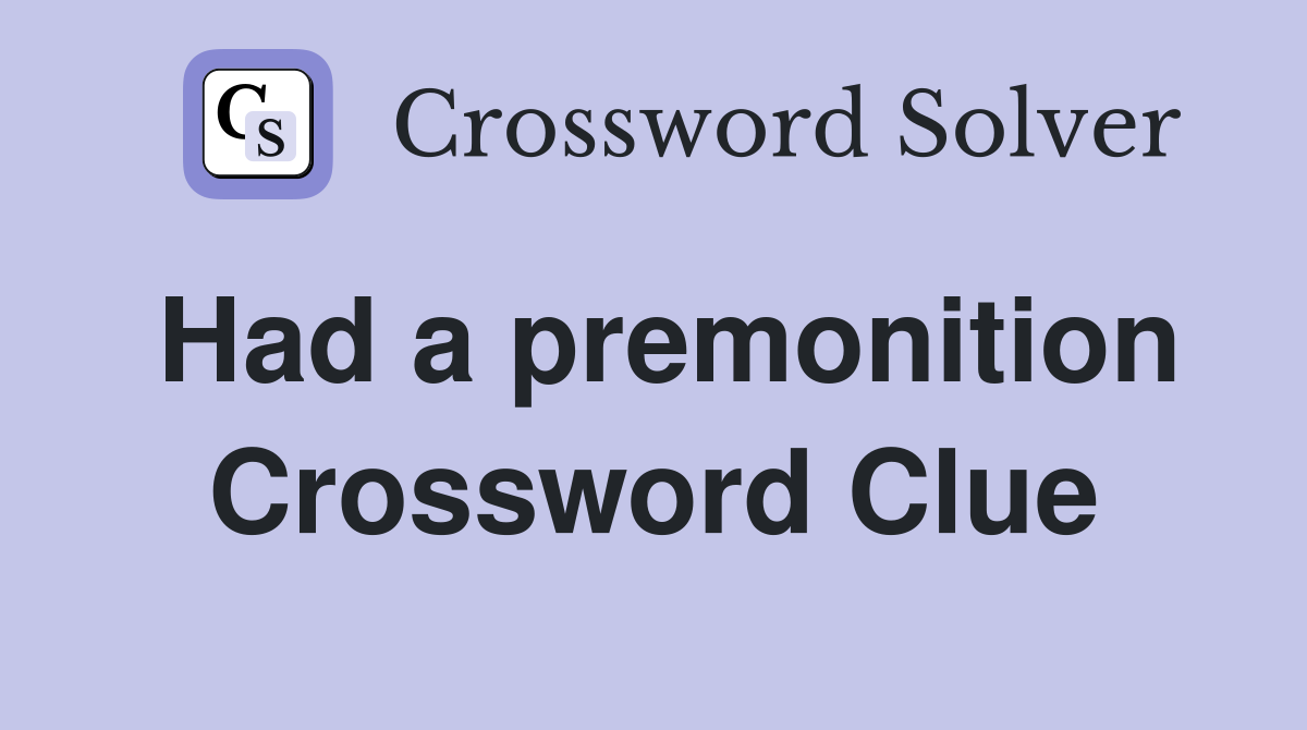 Had a premonition Crossword Clue