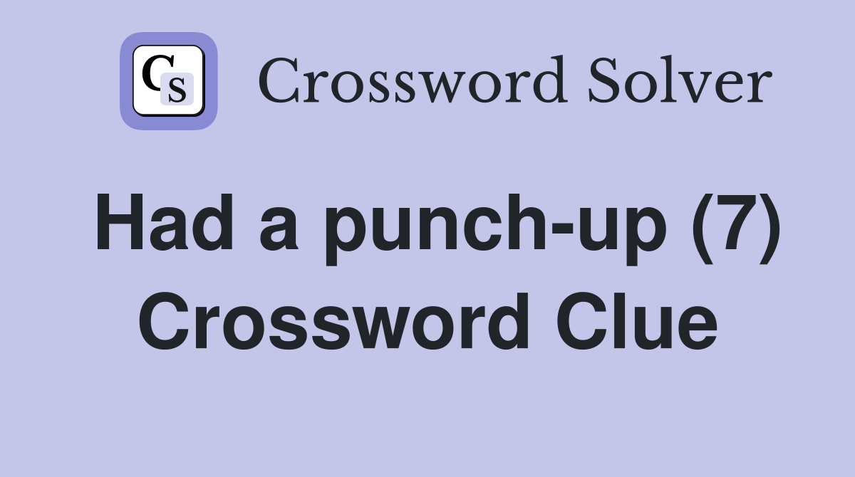 Had a punch-up (7) Crossword Clue