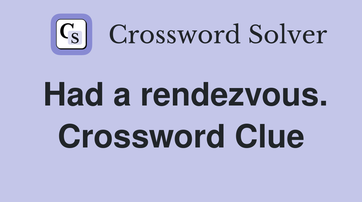 Had a rendezvous. Crossword Clue