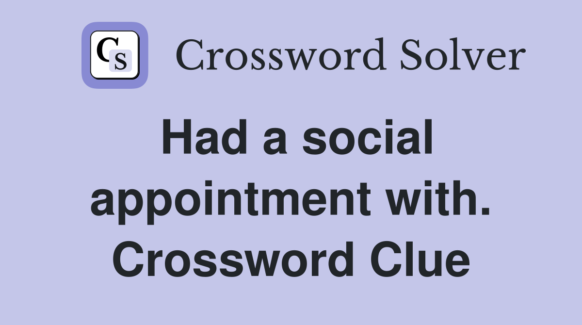 Had a social appointment with. Crossword Clue